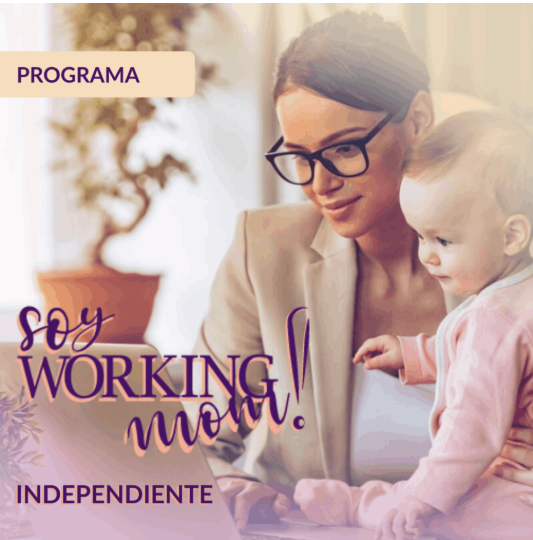 Programa Soy Working Mom INDEPENDIENTE